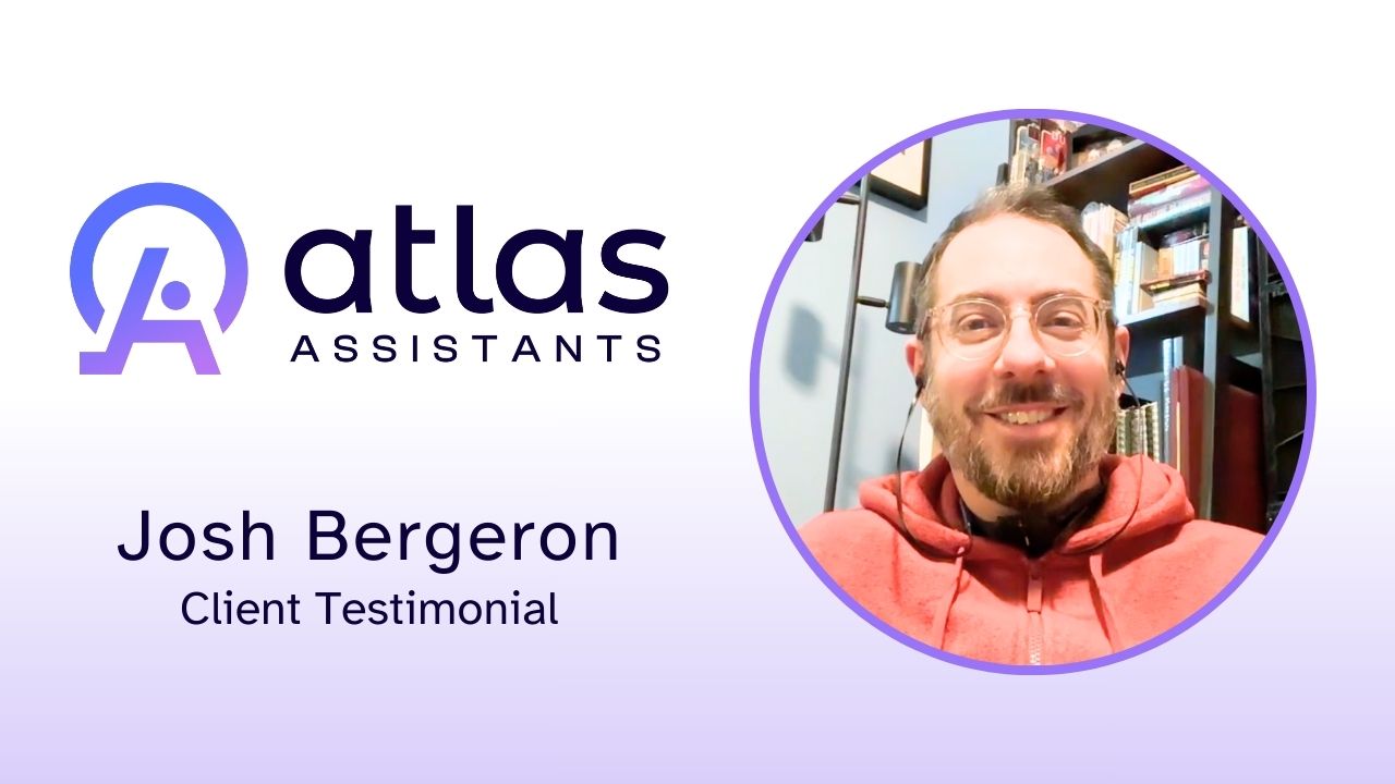 Josh Bergeron tells their story about Atlas Assistants, LLC