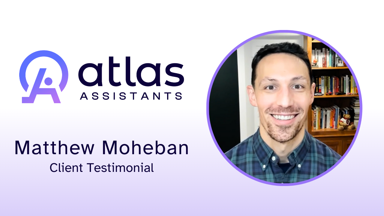 Mattheww Moheban tells their story about Atlas Assistants, LLC