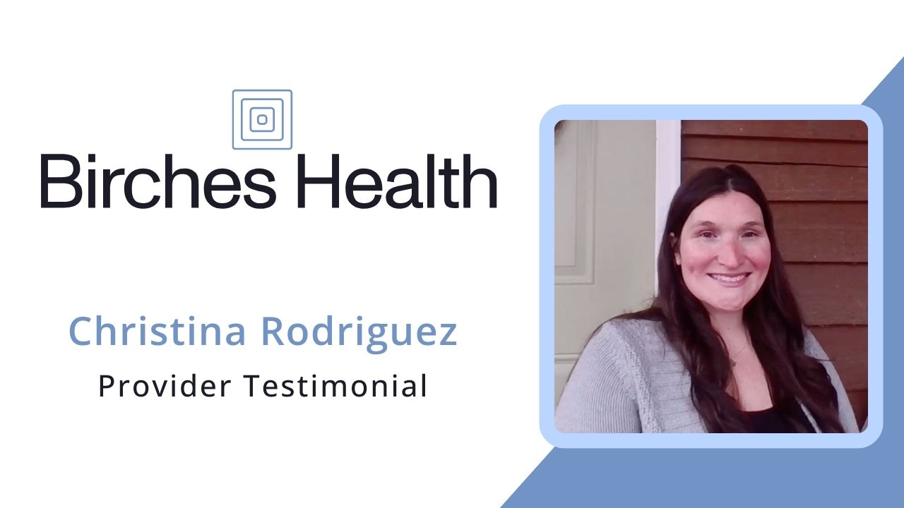 Christina Rodriguez tells their story about Birches Health