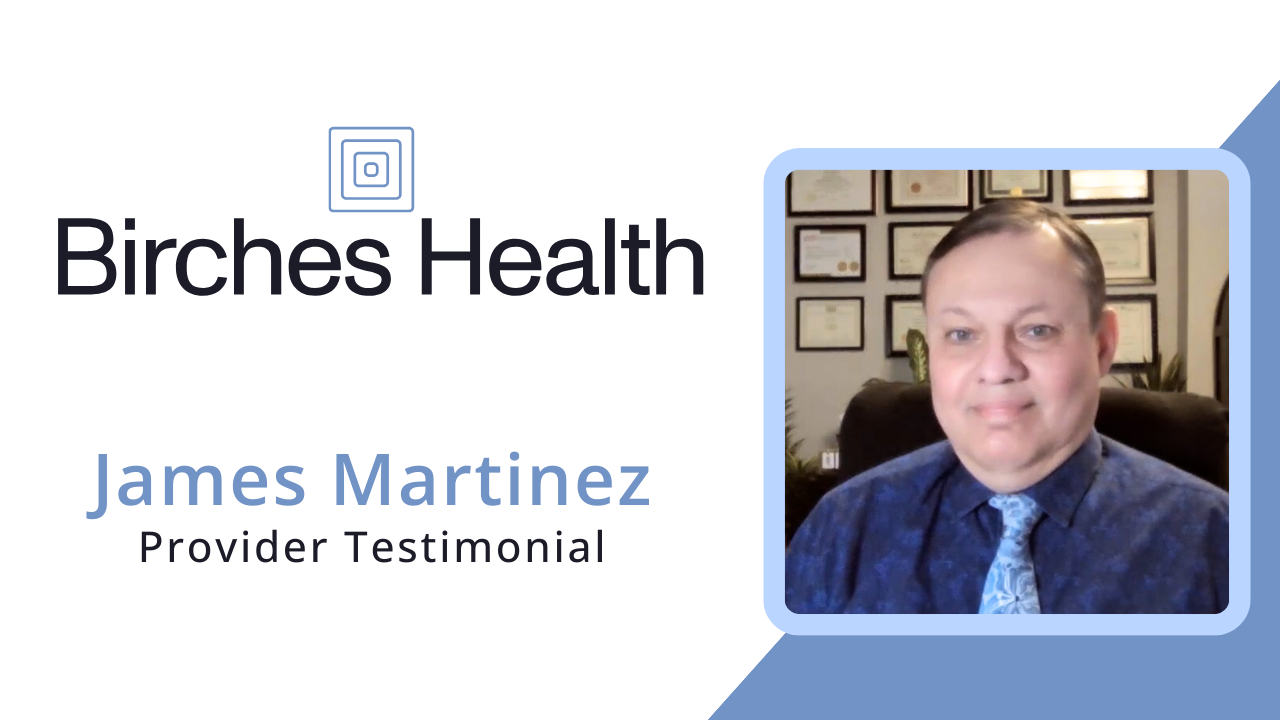 James Martinez tells their story about Birches Health