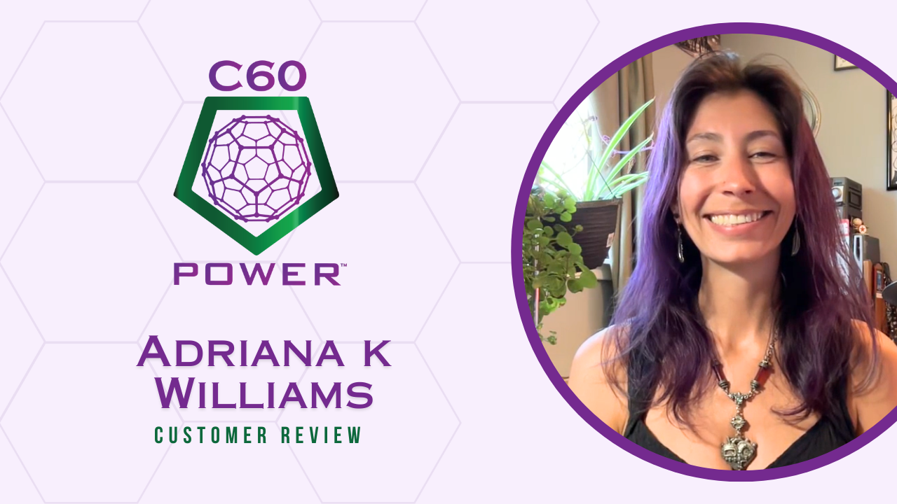 Adriana K Williams tells their story about C60 Power