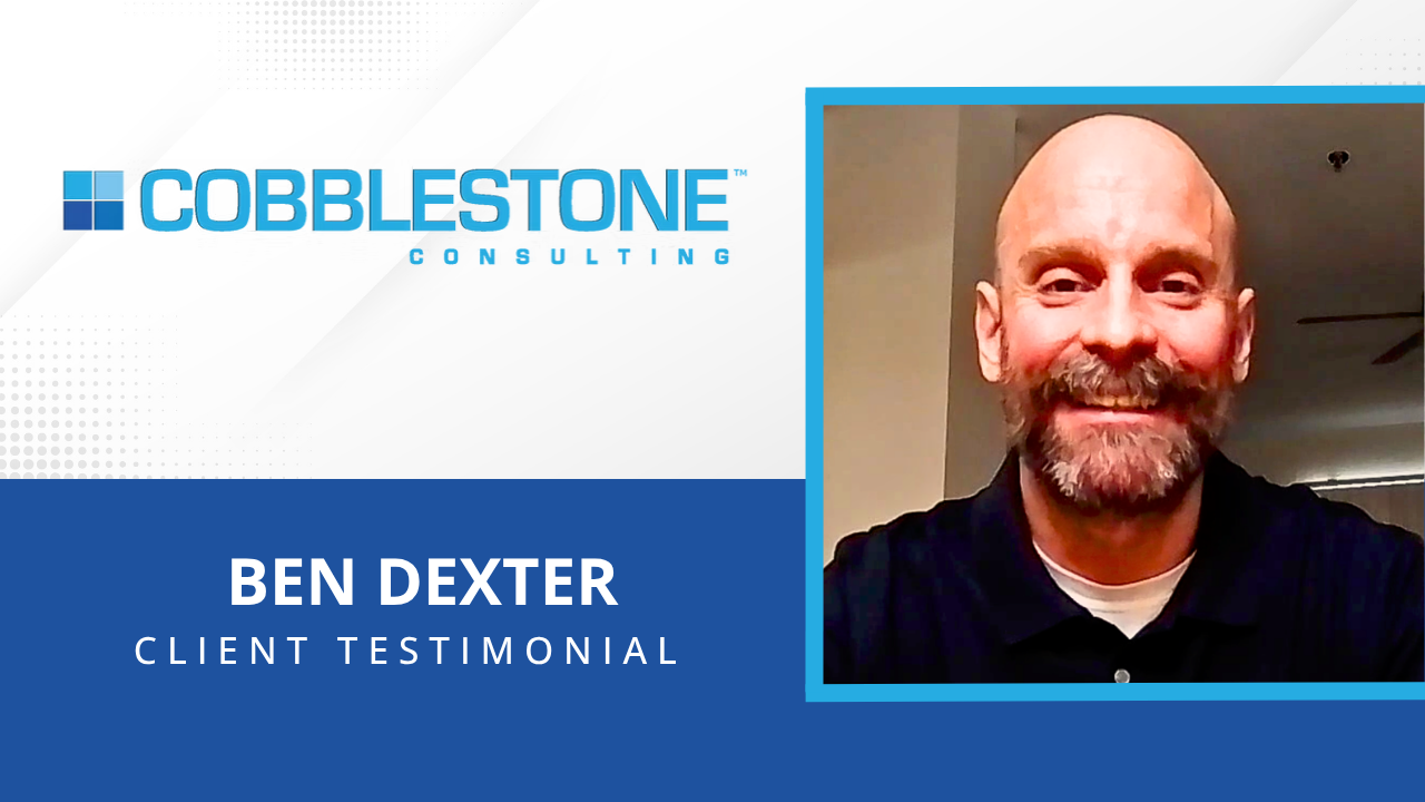 Ben Dexter tells their story about Cobblestone Consulting