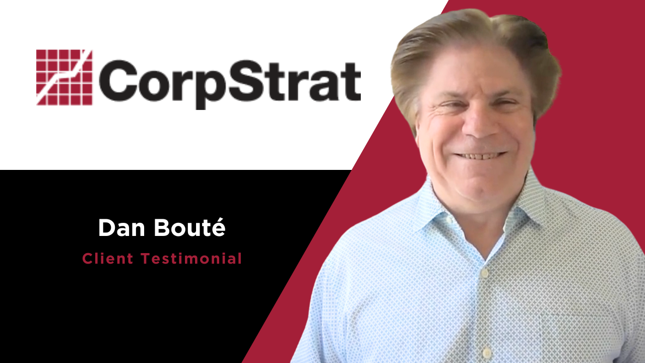 Dan Bouté tells their story about CorpStrat - Corporate Strategies Inc