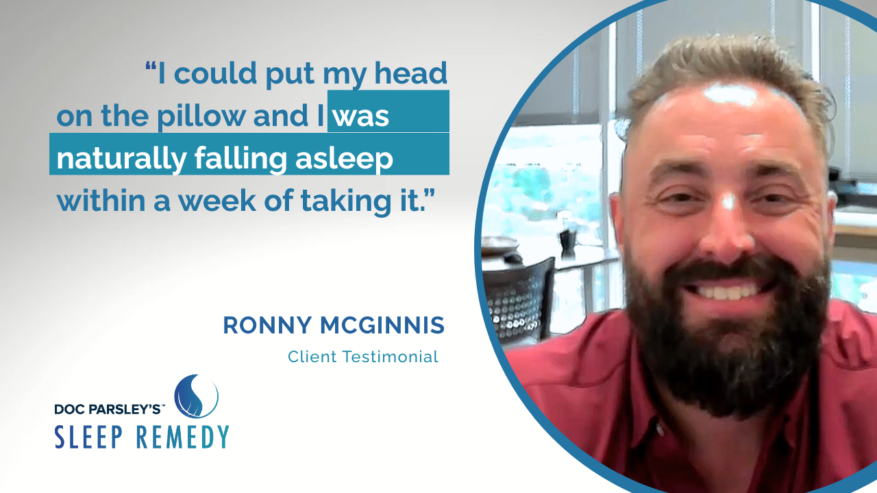 Ronny McGinnis shares their experience with Doc Parsley's Sleep Remedy