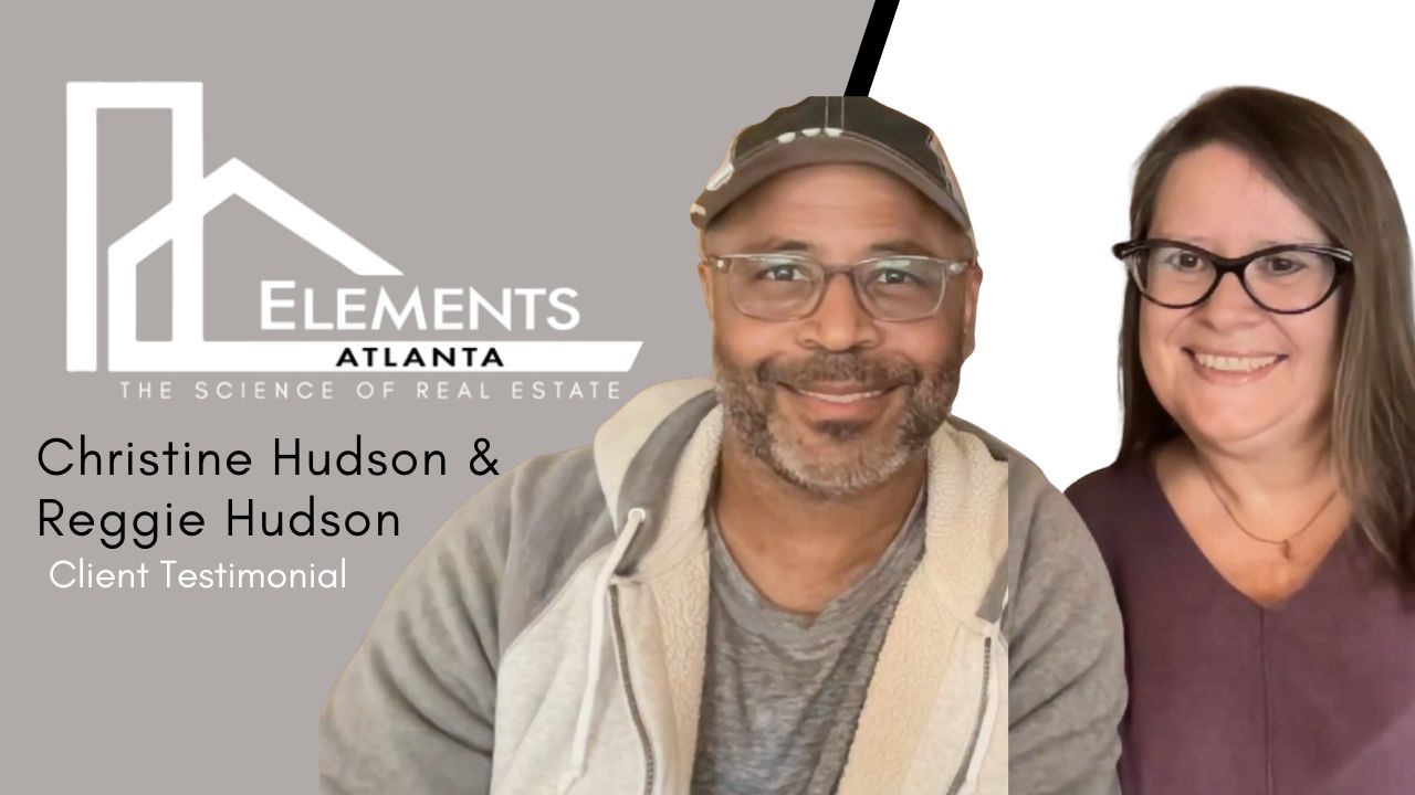 Christine & Reggie Hudson tells their story about Elements Real Estate Atlanta