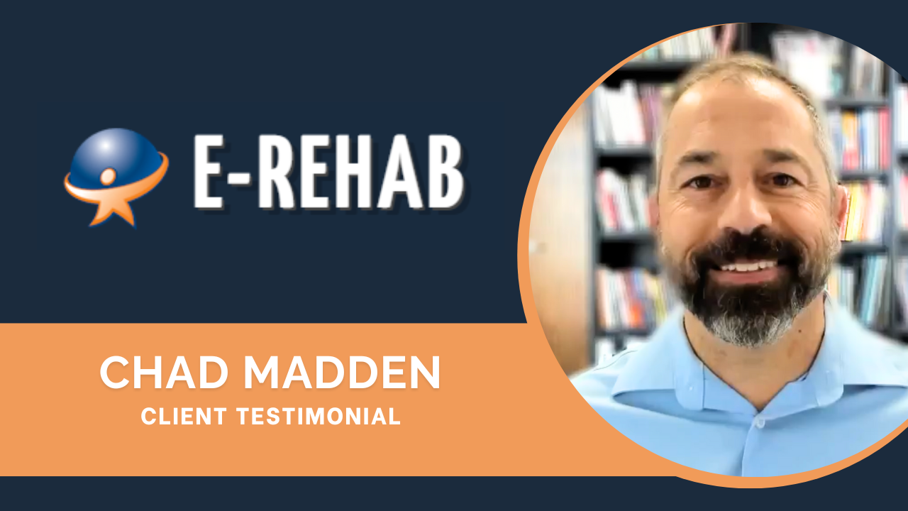 Chad Madden tells their story about E-rehab.com