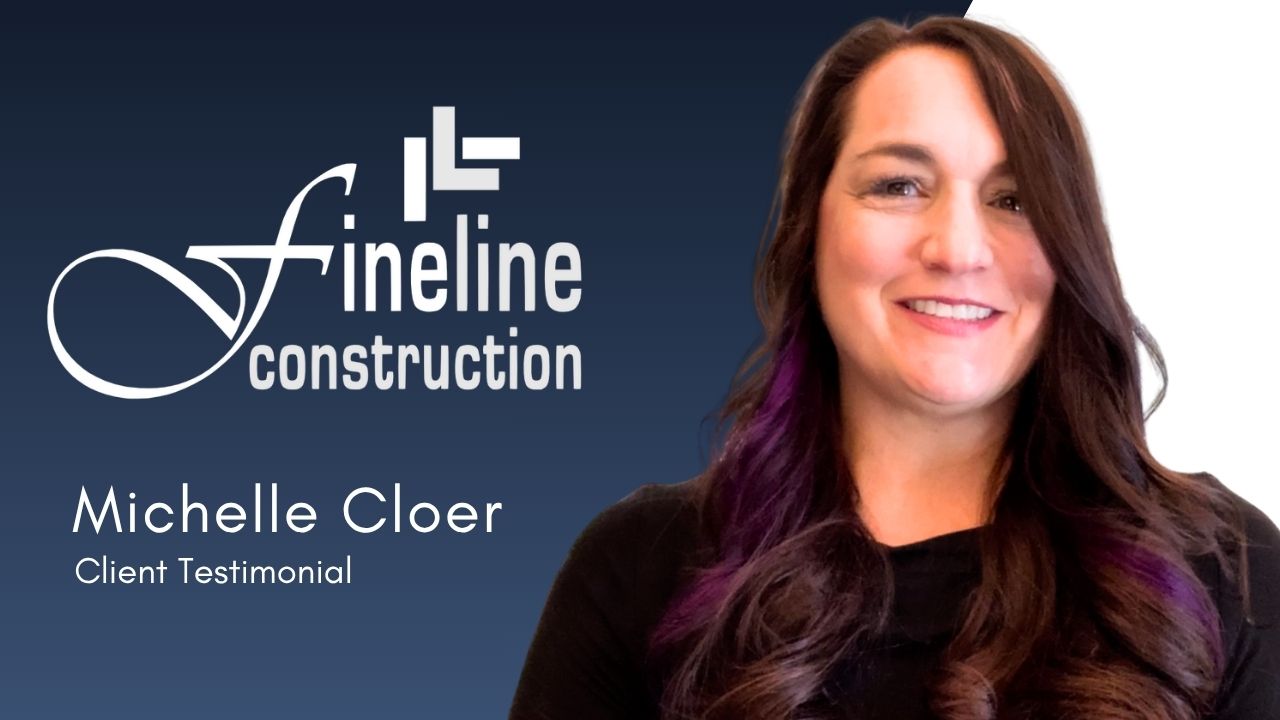 Michelle Cloer tells their story about Fineline Construction