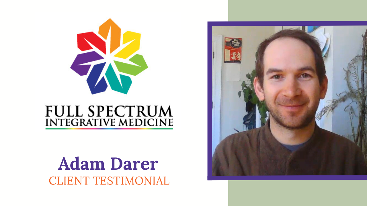 Adam Darer tells their story about Full Spectrum Integrative Medicine