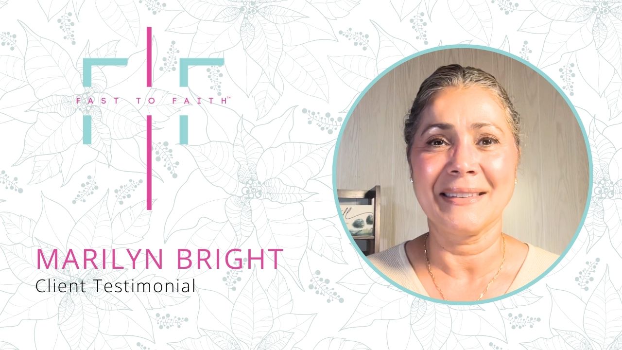 Marilyn Bright shares their experience with Fast To Faith
