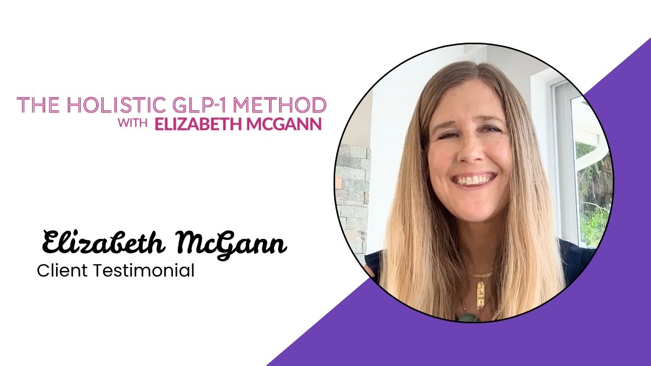 Elizabeth McGann tells their story about Holistic GLP-1 with Elizabeth McGann