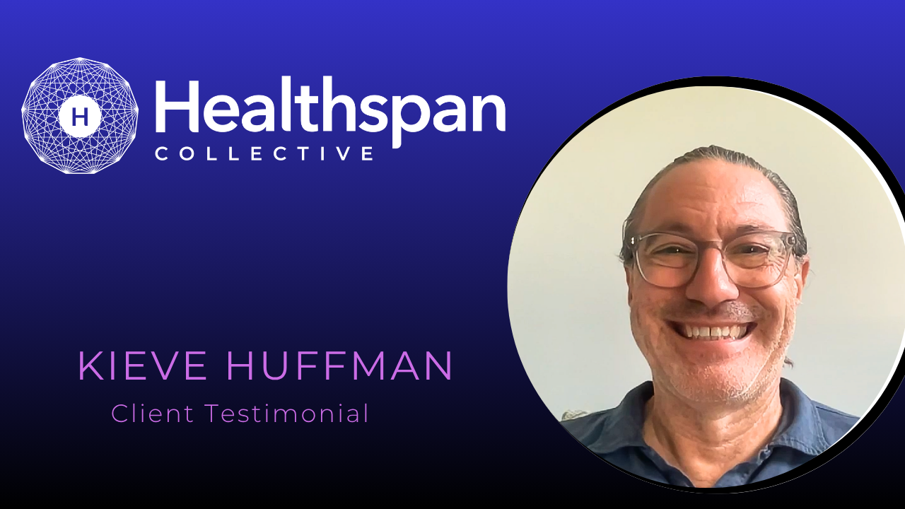 Kieve Huffman shares their experience with Healthspan Collective