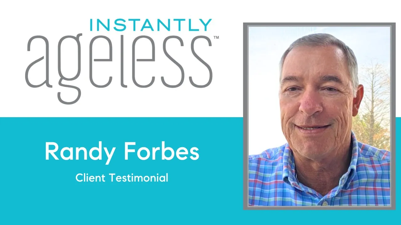 randy forbes tells their story about Instantly Ageless