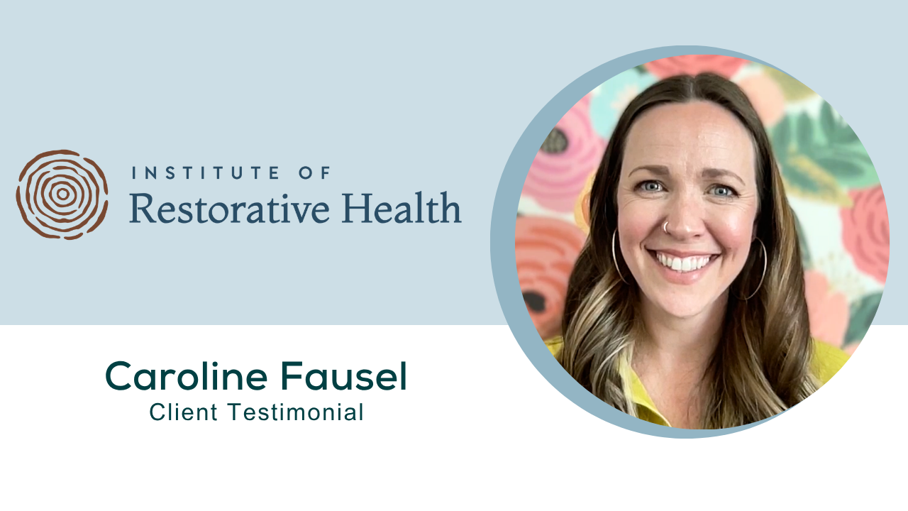 Caroline Fausel tells their story about Institute of Restorative Health (formerly Restorative Wellness Solutions)