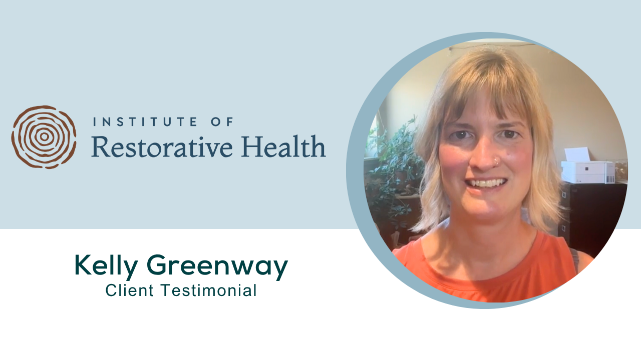 Kelly Greenway tells their story about Institute of Restorative Health (formerly Restorative Wellness Solutions)