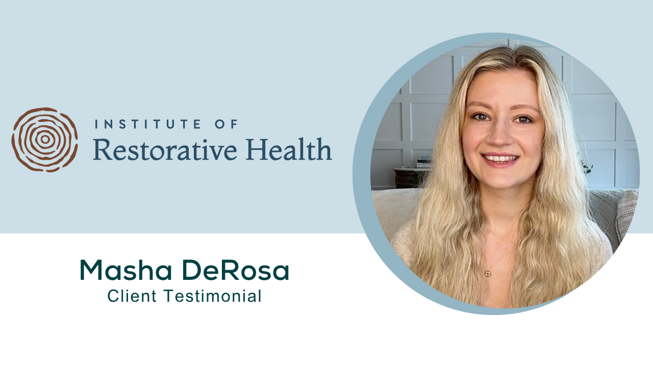 Masha tells their story about Institute of Restorative Health (formerly Restorative Wellness Solutions)