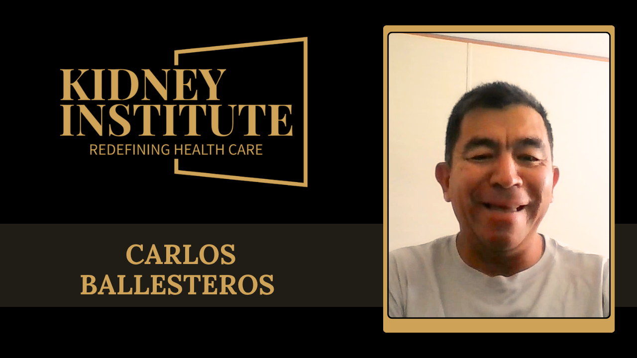 Carlos Ballesteros tells their story about Kidney Institute