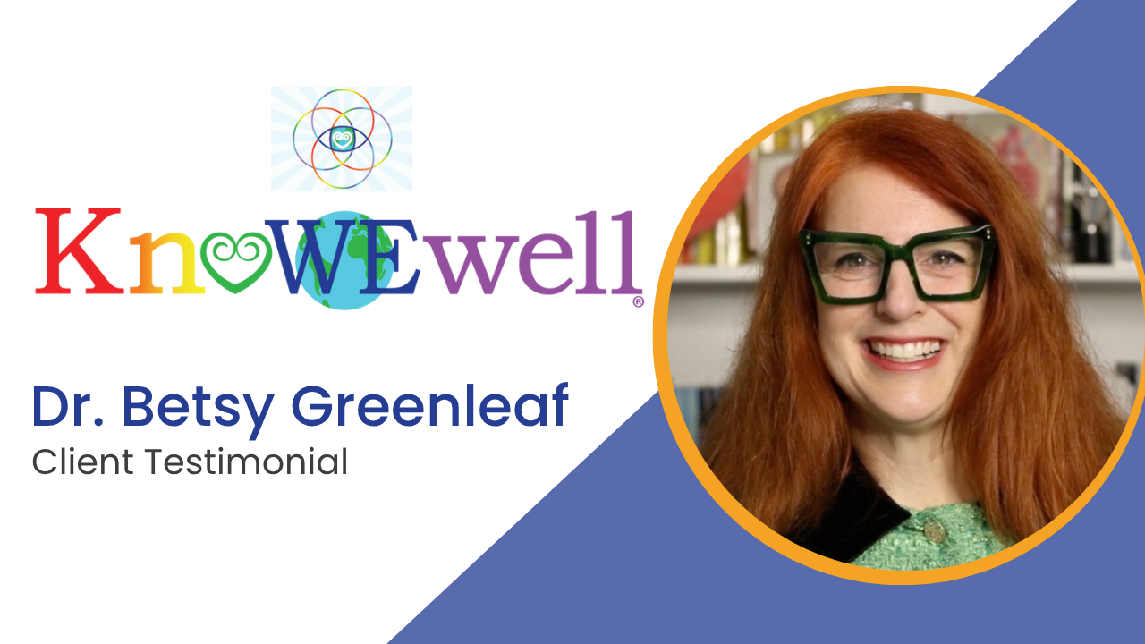Dr. Betsy Greenleaf tells their story about KnoWEwell