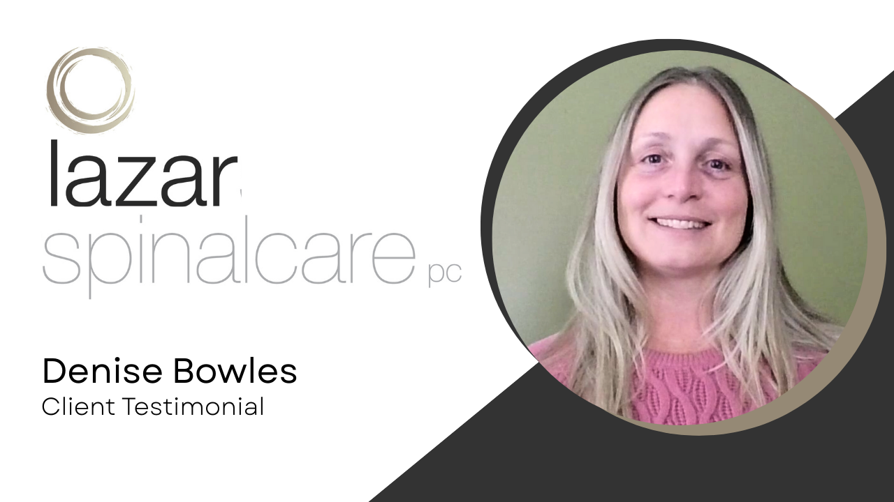 Denise Bowles tells their story about Lazar Spinal Care, P.C.