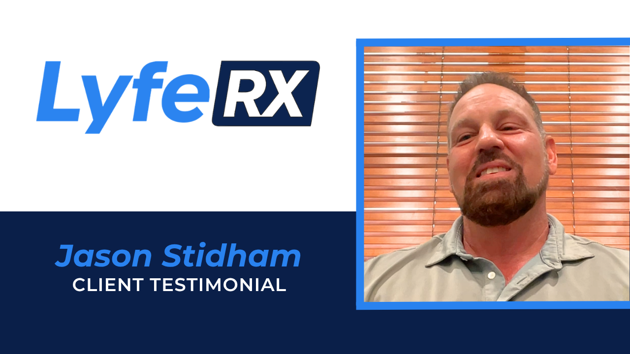 Jason Stidham shares their experience with Lyfe RX
