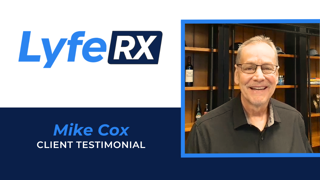 Mike Cox tells their story about Lyfe RX