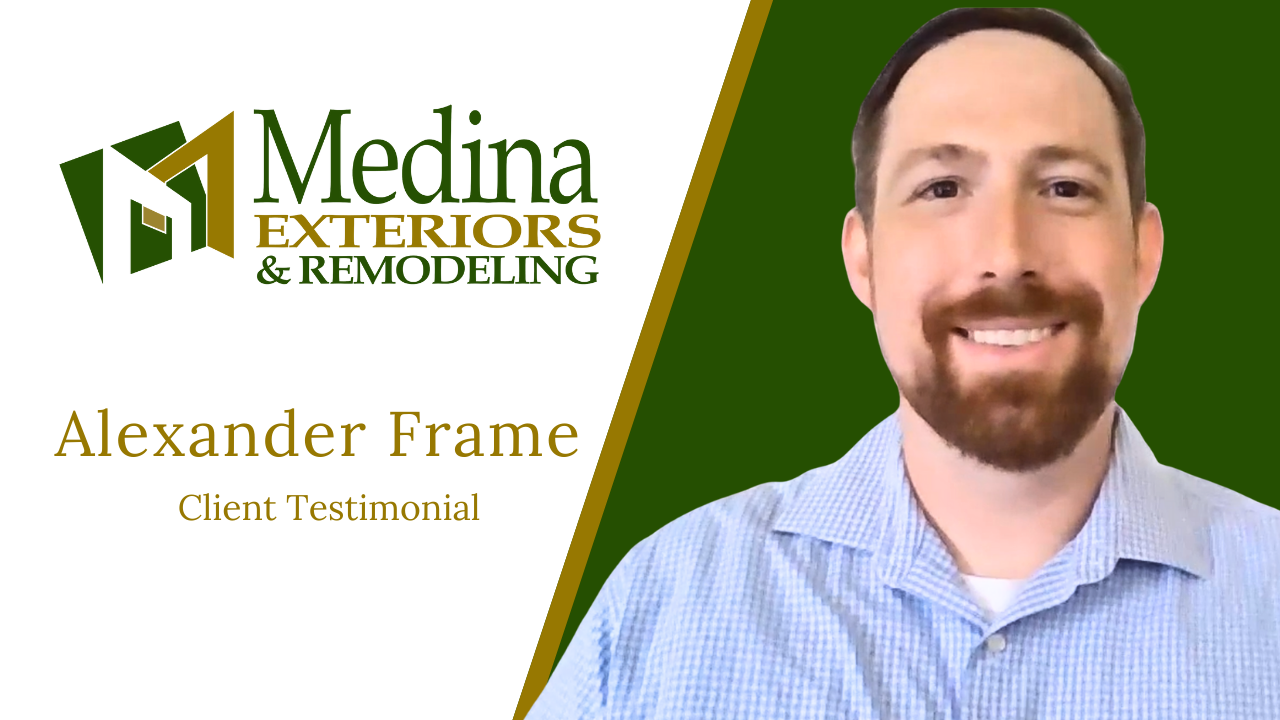 Alexander Frame tells their story about Medina Exteriors & Remodeling