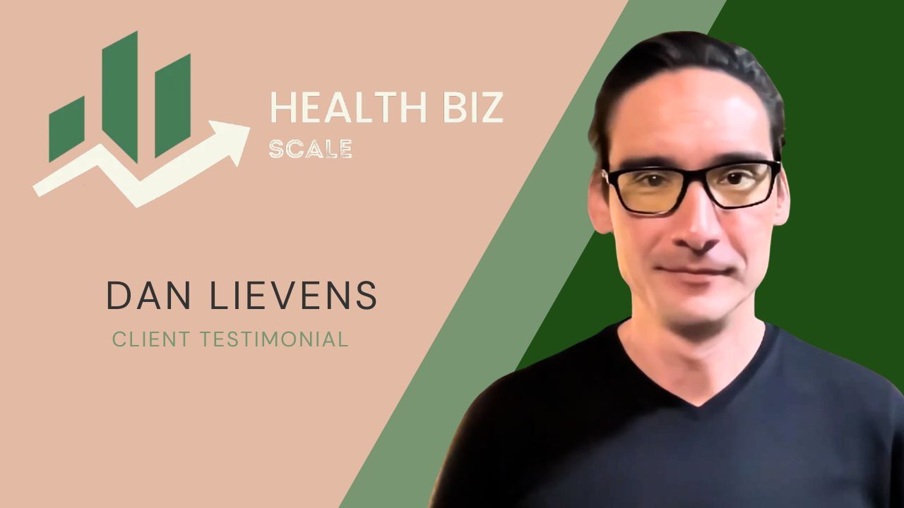 Dan Lievens shares their experience with Health Biz Scale