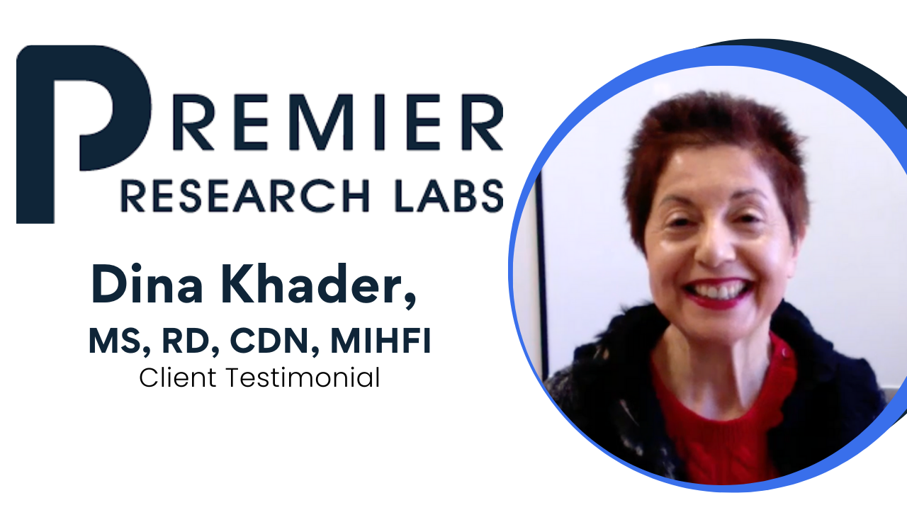Dina Khader, MS, RD, CDN, MIHFI tells their story about Premier Research Labs (PRL)