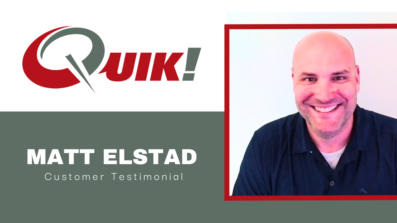 Matt Elstad tells their story about Quik!