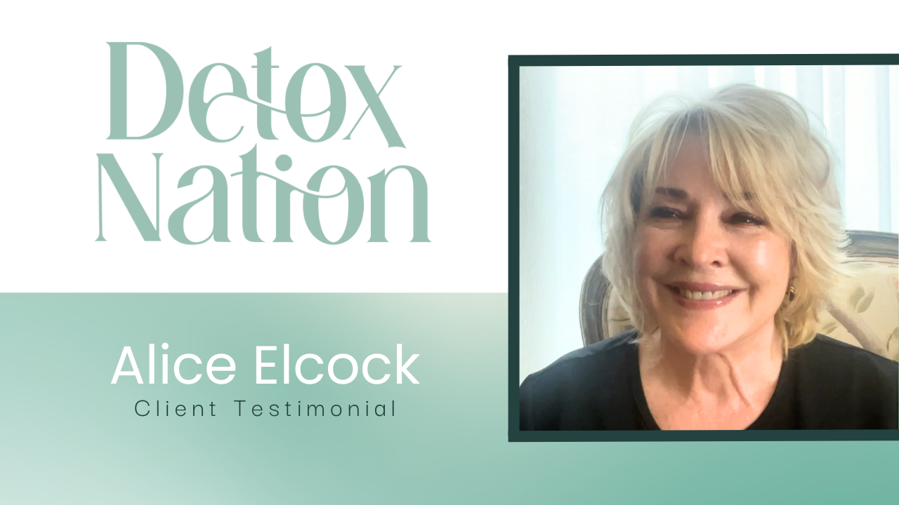 Alice A Elcock tells their story about Detox Rejuvenation