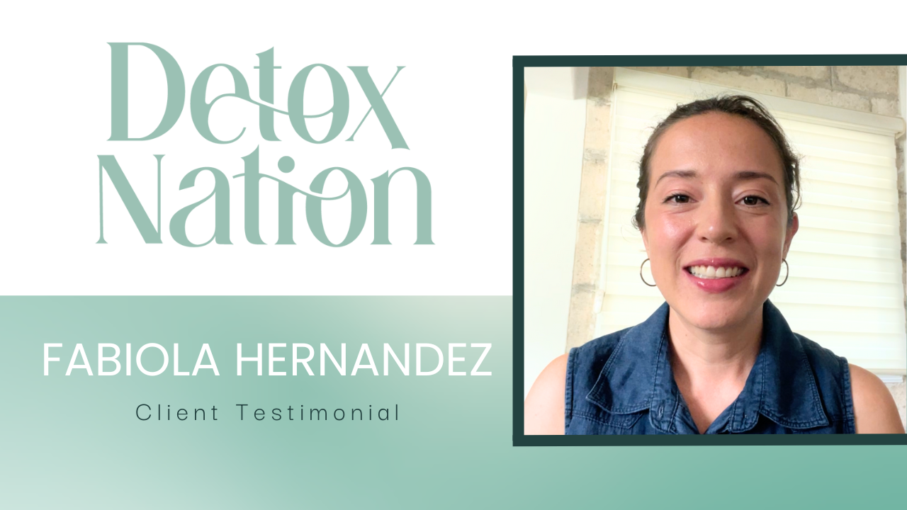 FABIOLA HERNANDEZ tells their story about Detox Rejuvenation