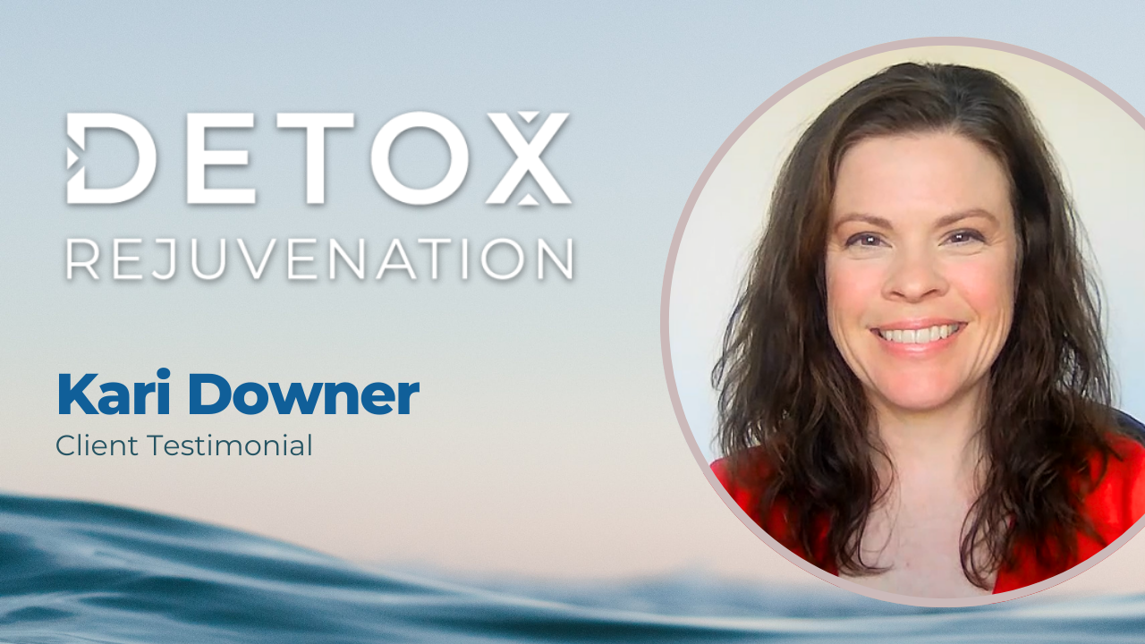 Kari B Downer tells their story about Detox Rejuvenation