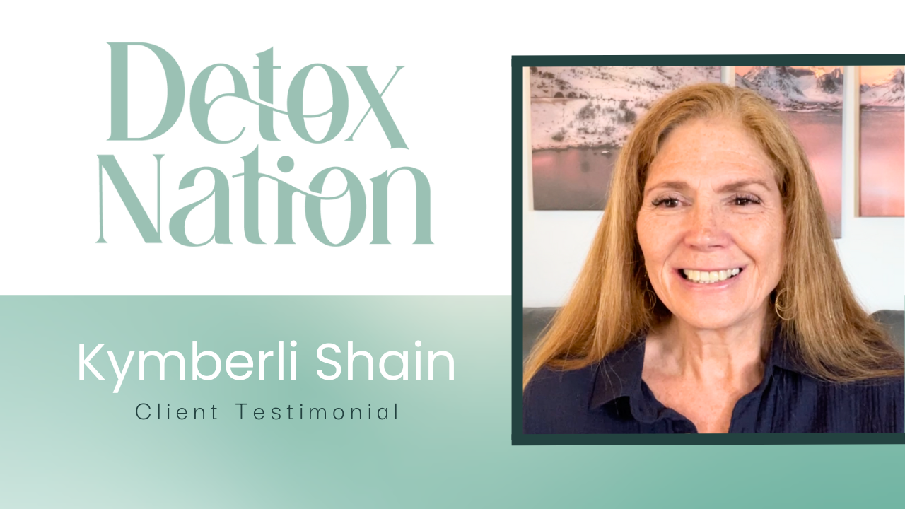Kymberli Shain tells their story about Detox Rejuvenation