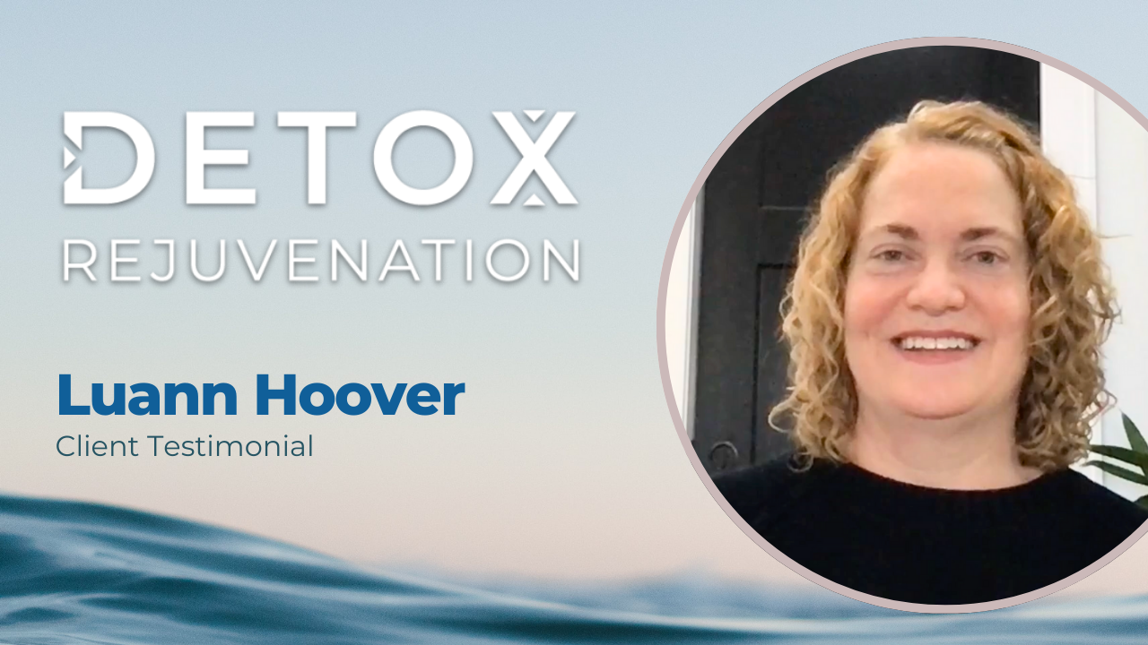 Luann Hoover tells their story about Detox Rejuvenation