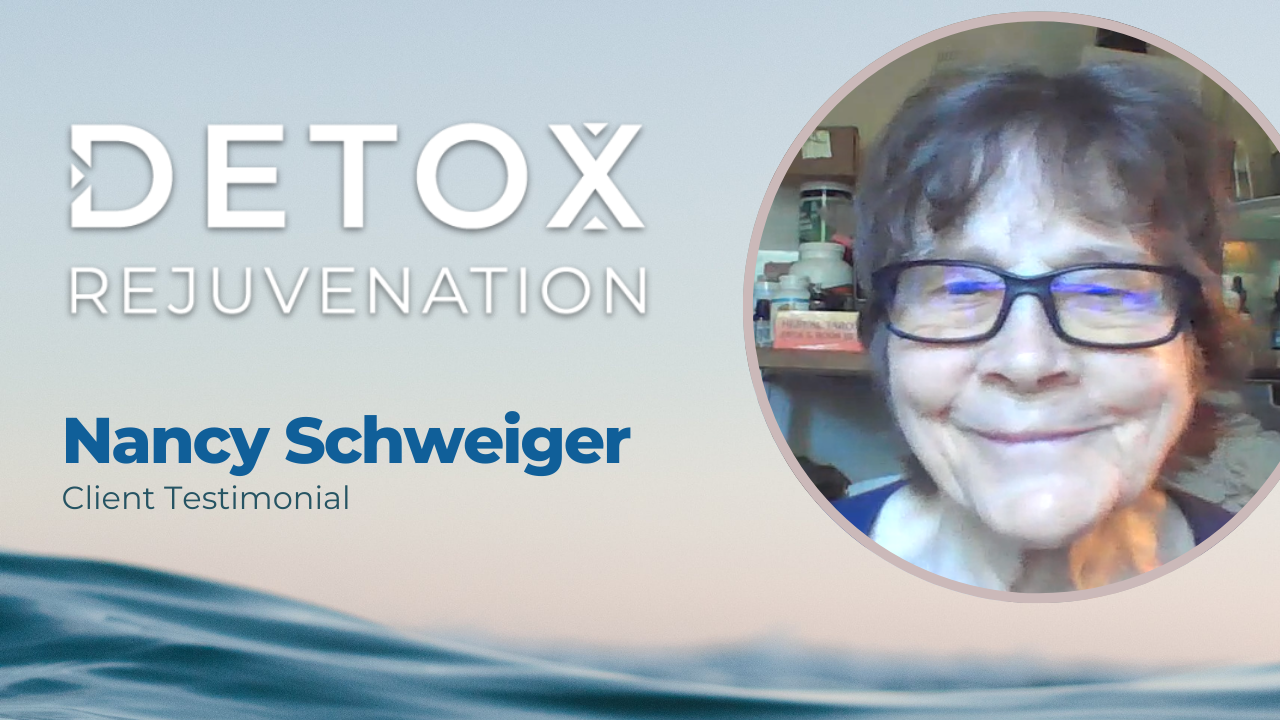 Nancy Schweiger tells their story about Detox Rejuvenation