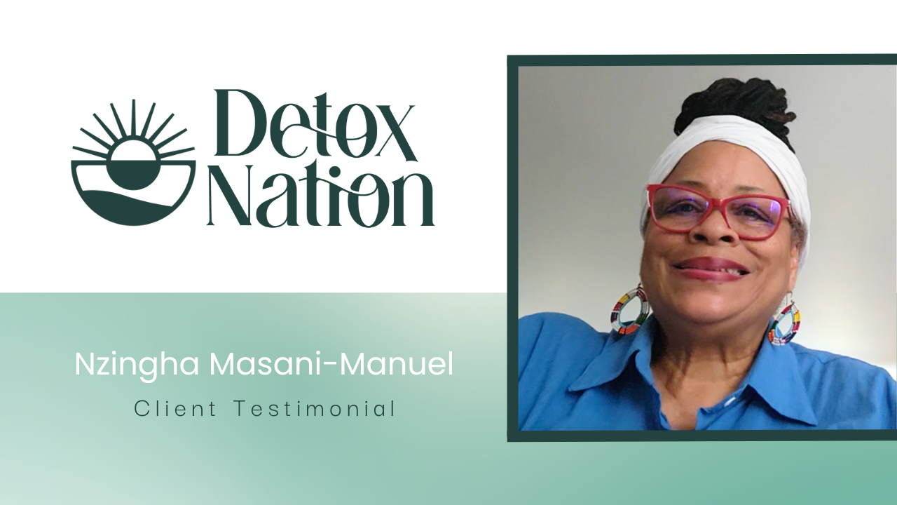 Nzingha Masani-Manuel tells their story about Detox Rejuvenation