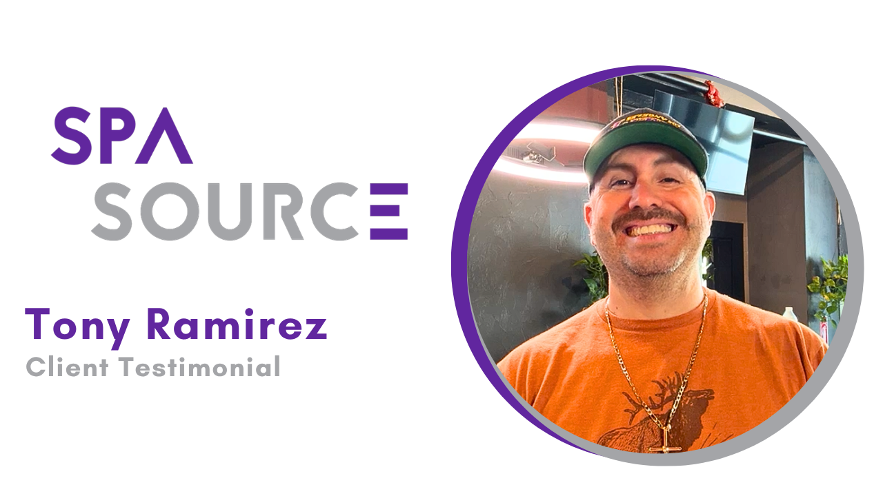 Tony Ramirez tells their story about SPA SOURCE LLC