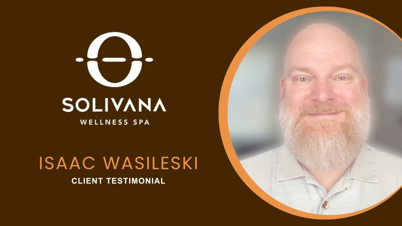 Isaac W tells their story about SoliVana Wellness Spa