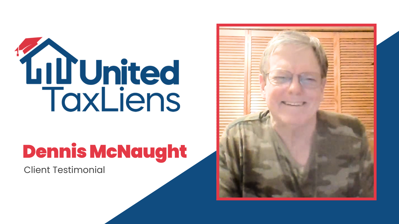 Dennis Joseph McNaught tells their story about Tax Lien Wealth Builders