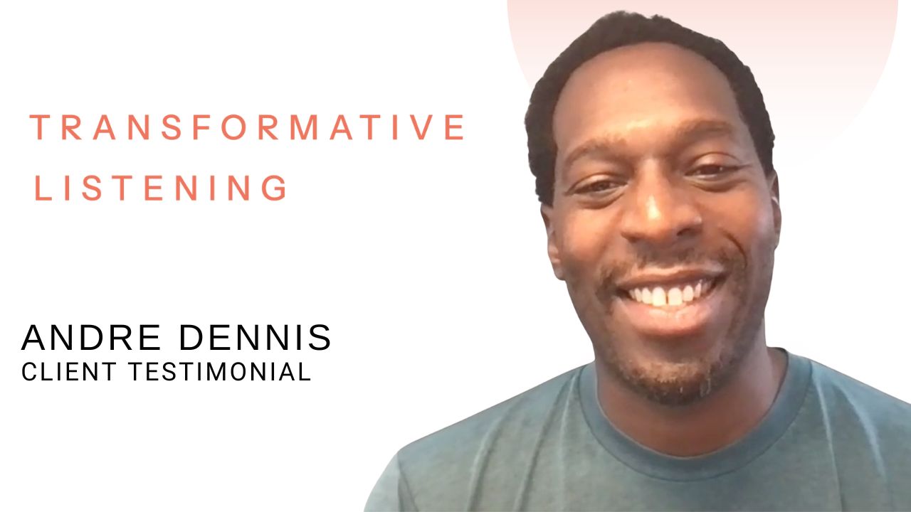 Andre Dennis tells their story about Transformative Listening